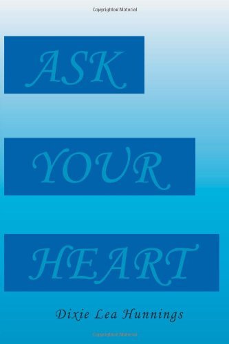 Cover for Dixie Lea Hunnings · Ask Your Heart (Hardcover Book) (2011)