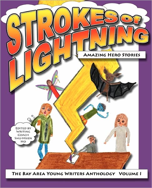 Cover for Shu-hsien Ho · Strokes of Lightning: Amazing Hero Stories: the Bay Area Young Writers Anthology (Paperback Book) (2011)