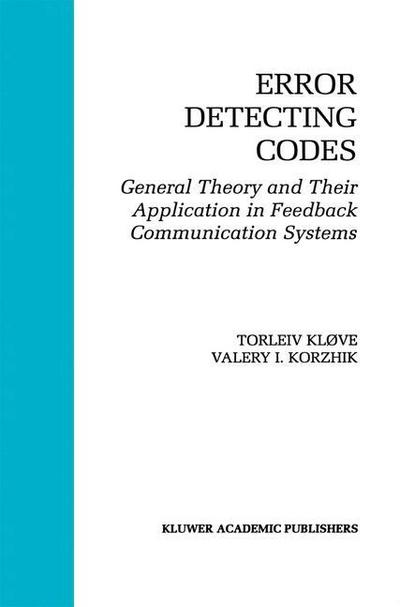 Cover for Torleiv Klove · Error Detecting Codes: General Theory and Their Application in Feedback Communication Systems - the Springer International Series in Engineering and Computer Science (Paperback Book) [Softcover Reprint of the Original 1st Ed. 1995 edition] (2012)