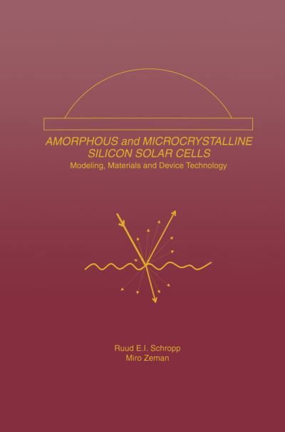Amorphous and Microcrystalline Silicon Solar Cells: Modeling, Materials and Device Technology - Electronic Materials: Science & Technology - Ruud E.I. Schropp - Livros - Springer-Verlag New York Inc. - 9781461375760 - 23 de fevereiro de 2014