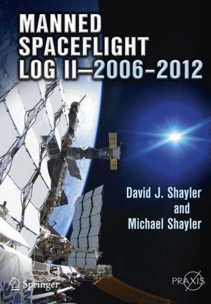 Cover for David J. Shayler · Manned Spaceflight Log II-2006-2012 - Space Exploration (Paperback Book) [2013 edition] (2013)