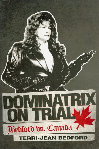 Cover for Terri-Jean Bedford · Dominatrix on Trial: Bedford vs. Canada (Paperback Book) (2011)