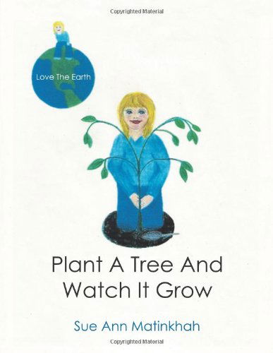 Cover for Sue Ann Matinkhah · Plant a Tree and Watch It Grow (Paperback Book) (2013)