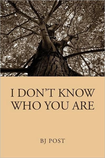 Cover for Bj Post · I Don't Know Who You Are (Paperback Book) (2012)
