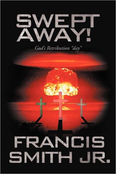 Cover for Francis Smith Jr. · Swept Away! God's Retribution &quot;Day&quot; (Paperback Book) (2012)