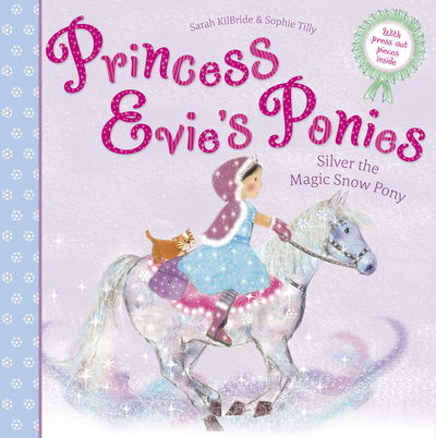 Cover for Sarah Kilbride · Princess Evie's Ponies: Silver the Magic Snow Pony - Princess Evie (Paperback Book) [Reissue edition] (2017)