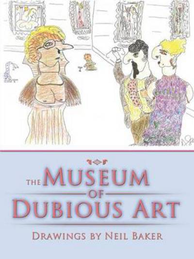 Cover for Neil Baker · The Museum of Dubious Art (Paperback Book) (2013)