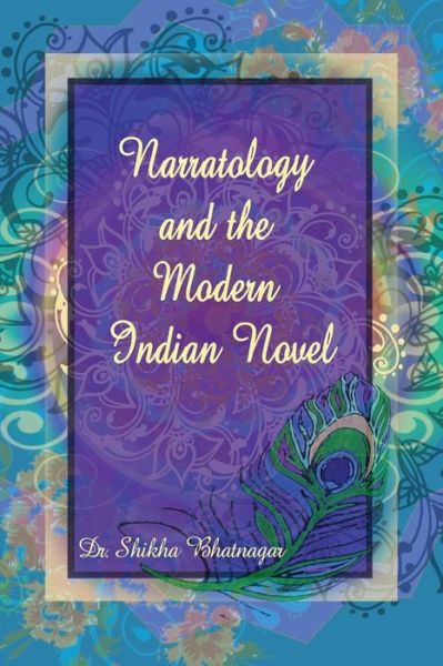 Cover for Shikha Bhatnagar · Narratology and the Modern Indian Novel (Paperback Book) (2016)