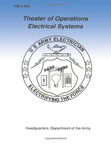 Theater of Operations Electrical Systems (Fm 5-424) - Department of the Army - Books - CreateSpace Independent Publishing Platf - 9781481203760 - December 8, 2012