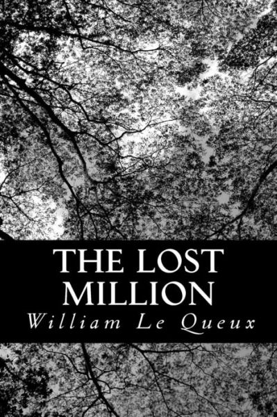 The Lost Million - William Le Queux - Books - Createspace - 9781481261760 - December 14, 2012