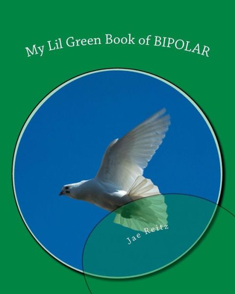 Cover for Jae Reitz · My Lil Green Book of BIPOLAR (Paperback Book) (2013)