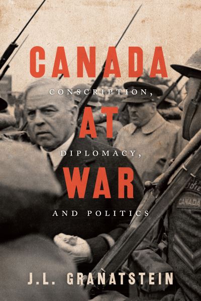 Cover for J.L. Granatstein · Canada at War: Conscription, Diplomacy, and Politics (Paperback Book) (2020)