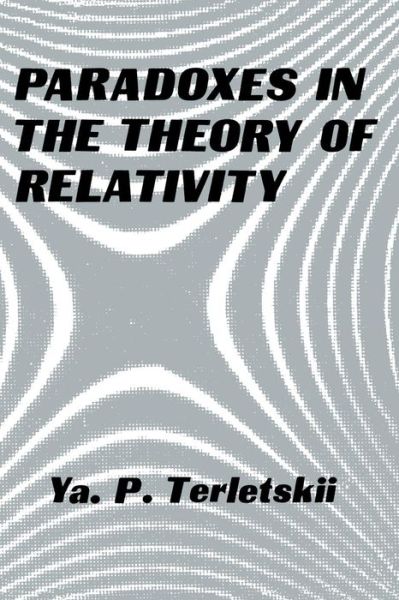 Cover for Yakov Terletskii · Paradoxes in the Theory of Relativity (Paperback Book) [Softcover reprint of the original 1st ed. 1968 edition] (2013)