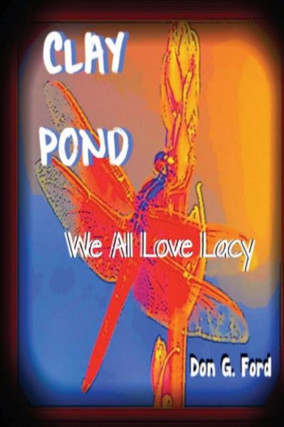 Cover for Mr Don G Ford · Clay Pond - We All Love Lacy (Paperback Book) (2013)