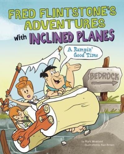 Cover for Mark Weakland · Fred Flintstone's adventures with inclined planes (Book) (2016)