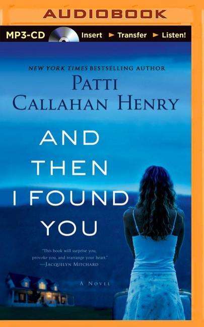 Cover for Patti Callahan Henry · And then I Found You (MP3-CD) (2014)