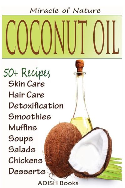 Cover for Pamesh Y · Coconut Oil: the Amazing Coconut Oil Miracles: Simple Homemade Recipes for Skin Care, Hair Care, Healthy Smoothies, Muffins, Soup, (Paperback Book) (2013)