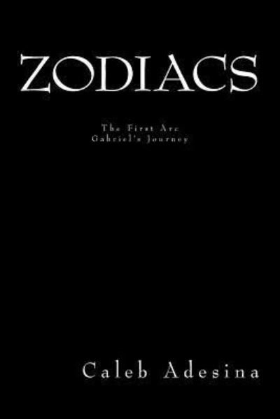 Cover for Caleb Adesina · Zodiacs: the First Arc: Gabriel's Journey (Paperback Bog) (2012)
