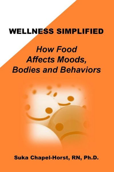 Cover for Suka Chapel-horst Phd · Wellness Simplified: How Food Affects Moods, Bodies, and Behaviors (Taschenbuch) (2014)