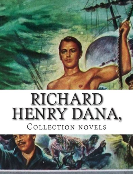 Cover for Richard Henry Dana · Richard Henry Dana, Collection Novels (Taschenbuch) (2014)