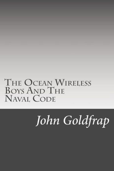 Cover for John Henry Goldfrap · The Ocean Wireless Boys and the Naval Code (Paperback Book) (2014)