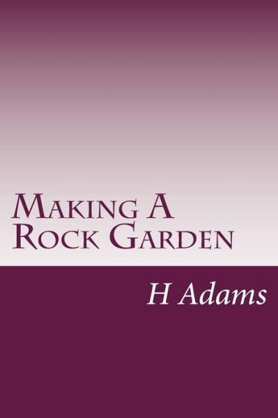 Cover for H S Adams · Making a Rock Garden (Paperback Bog) (2014)