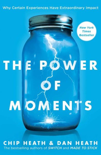 Cover for Chip Heath · The Power of Moments: Why Certain Experiences Have Extraordinary Impact (Inbunden Bok) (2017)