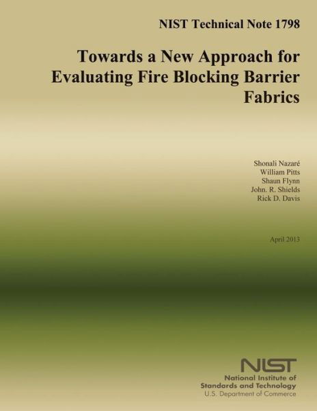 Cover for U S Department of Commerce · Nist Technical Note 1798: Towards a New Approach for Evaluating Fire Blocking Barrier Fabrics (Paperback Book) (2014)