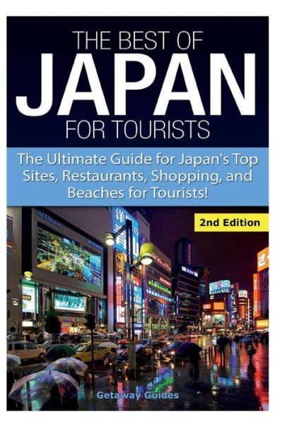 Cover for Getaway Guides · The Best of Japan for Tourists: the Ultimate Guide for Japan's Top Sites, Restaurants, Shopping, and Beaches for Tourists (Taschenbuch) (2015)