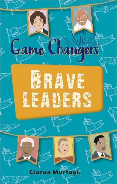 Cover for Ciaran Murtagh · Reading Planet KS2 - Game-Changers: Brave Leaders - Level 4: Earth / Grey band - Rising Stars Reading Planet (Paperback Book) (2019)