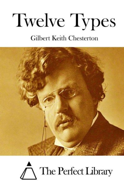 Twelve Types - G K Chesterton - Books - Createspace - 9781511430760 - March 24, 2015