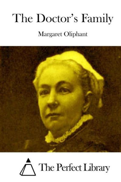 The Doctor's Family - Margaret Oliphant - Kirjat - Createspace - 9781512305760 - keskiviikko 20. toukokuuta 2015