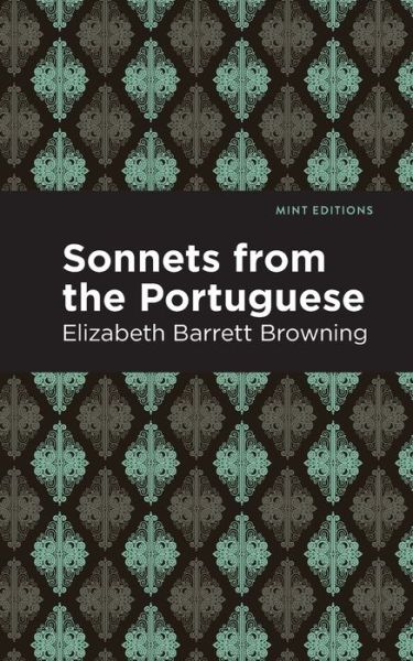 Sonnets from the Portuguese - Mint Editions - Elizabeth Barrett Browning - Books - Mint Editions - 9781513267760 - January 7, 2021