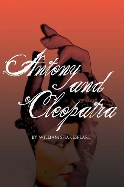 Antony and Cleopatra - William Shakespeare - Livros - Createspace - 9781514864760 - 6 de julho de 2015