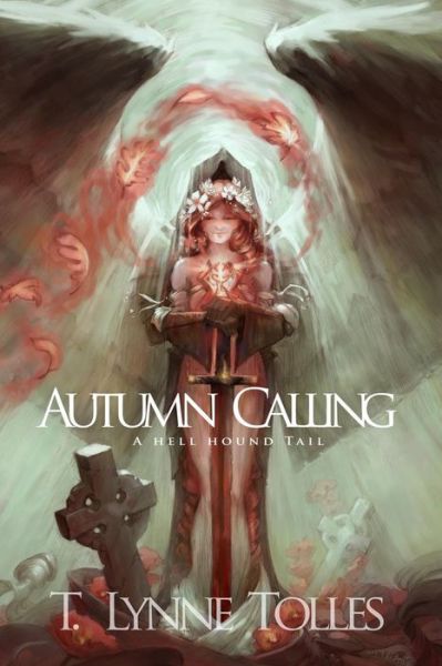 Cover for T Lynne Tolles · Autumn Calling: a Hellhound Tail (Paperback Book) (2015)