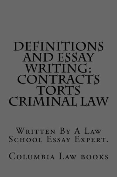 Cover for Columbia Law Books · Definitions and Essay Writing: Contracts Torts Criminal Law: Written by a Law School Essay Expert. (Paperback Book) (2015)