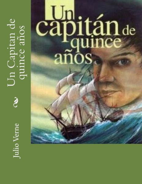 Un Capitan De Quince Anos - Julio Verne - Książki - Createspace - 9781517508760 - 3 października 2015