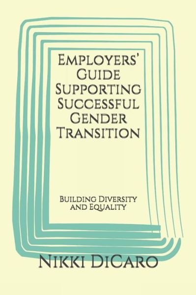 Cover for Nikki Dicaro · Employers' Guide Supporting Successful Gender Transition (Paperback Book) (2016)