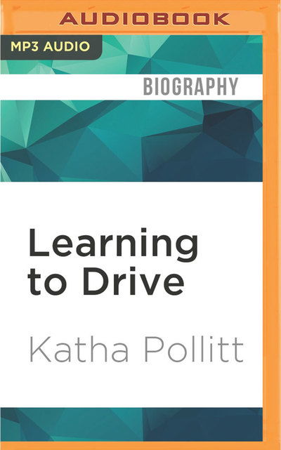 Cover for Katha Pollitt · Learning to Drive (MP3-CD) (2016)