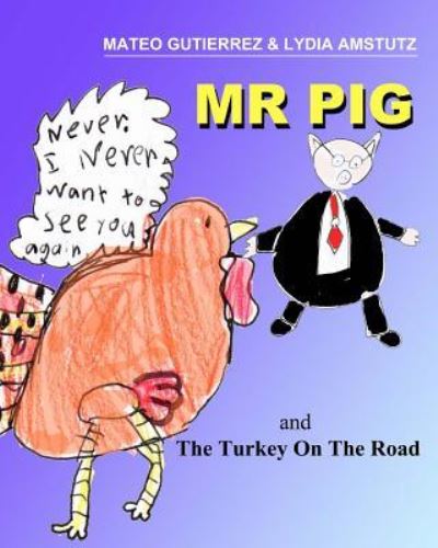 Cover for Mateo Gutierrez and Lydia Amstutz · Mr PIG and The Turkey On The Road (Paperback Book) (2016)