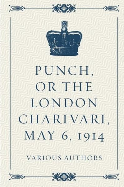 Cover for Various Authors · Punch, or the London Charivari, May 6, 1914 (Taschenbuch) (2016)