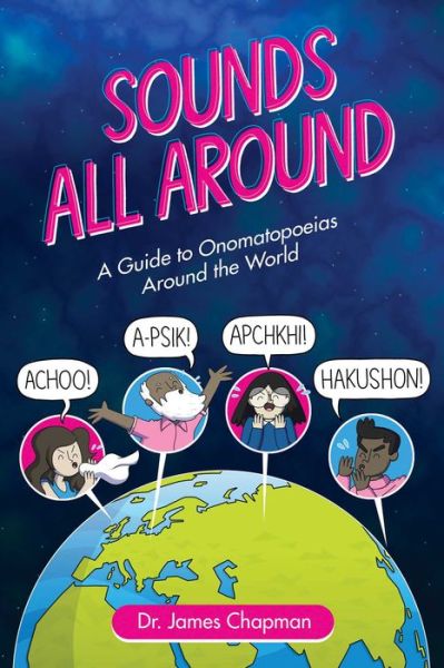 Cover for James Chapman · Sounds All Around: A Guide to Onomatopoeias Around the World (Paperback Book) (2020)