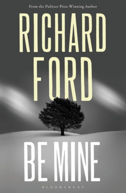 Cover for Richard Ford · Be Mine (Innbunden bok) (2023)