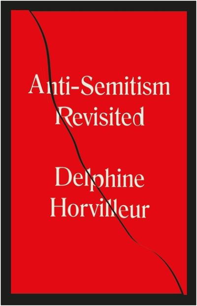 Anti-Semitism Revisited: How the Rabbis Made Sense of Hatred - Delphine Horvilleur - Książki - Quercus Publishing - 9781529404760 - 3 marca 2022