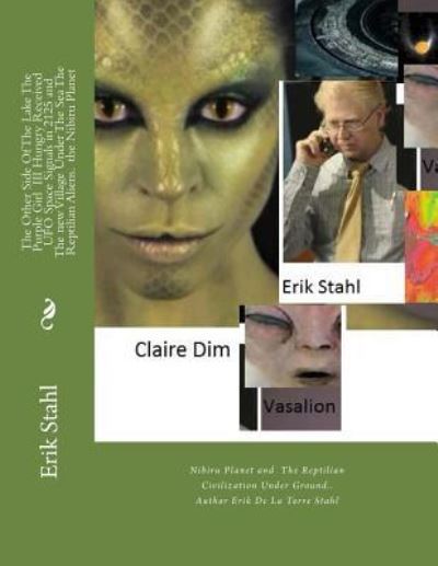 Cover for Erik De La Torre Stahl · The Other Side Of The Lake The Purple Girl III Hungry Received UFO Space Signals in 2125 and The new Village Under The Sea The Reptilian Aliens. the Nibiru Planet (Paperback Book) (2016)