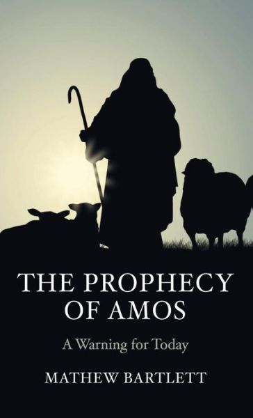 Cover for Mathew Bartlett · The Prophecy of Amos (Hardcover Book) (2019)