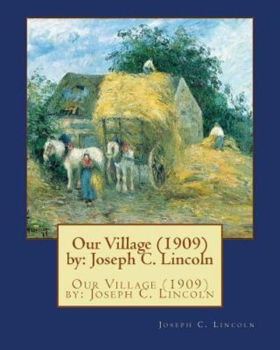 Cover for Joseph C Lincoln · Our Village (1909) by (Taschenbuch) (2016)