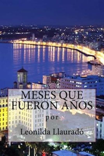 Cover for Leonilda Llaurado · Meses que Fueron Anos (Paperback Bog) (2016)