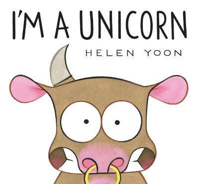 Cover for Helen Yoon · I'm a Unicorn (Hardcover Book) (2022)