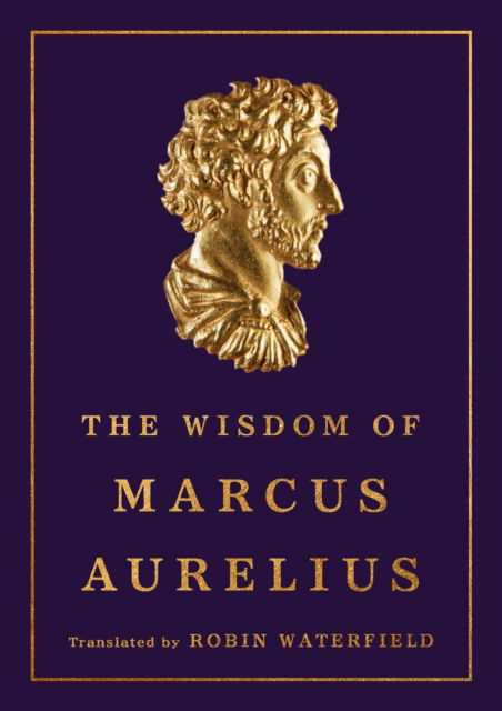 Cover for Marcus Aurelius · The Wisdom of Marcus Aurelius (Hardcover Book) (2025)